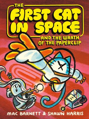 cover image of The First Cat in Space and the Wrath of the Paperclip